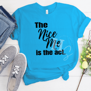 The Nice Me Is The Act Tee