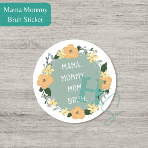 Mama Mommy Bruh Floral Vinyl Sticker