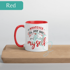 I'll Just Date Myself Colored Mug