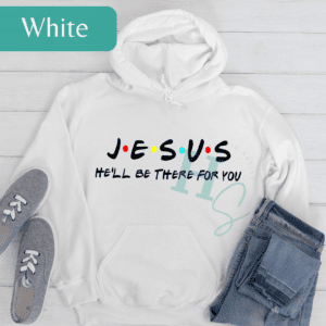 He'll Be There For You Unisex Hoodie