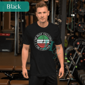 I'm Not Yelling I'm Italian Graphic Tee