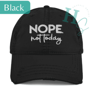 Nope Not Today Distressed Hat