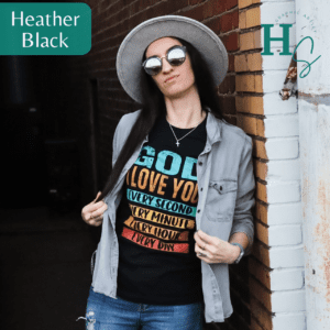 God I Love You Unisex Graphic Tee
