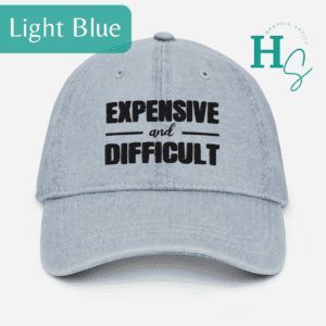expensive and difficult denim hat 100% cotton hat funny wifes hat spouse expensive and difficult cap hat gift sister diva hat diva girlfriend hat gift funny couples gifts hat expensive and difficult daughter hat birthday gift teenager funny hat gift unisex hat one size fits most honeypegs clothing hat accessories honeyhpegs graphic design funny gifts expensive and difficult mom hat
