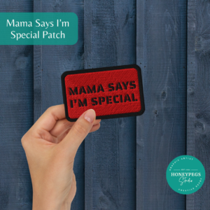 Mama Says I'm Special Embroidered Patch