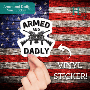 Armed and Dadly Vinyl Sticker