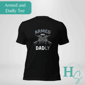 Armed and Dadly Unisex Tee