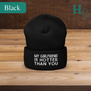 my girlfriend is hotter than you beanie boyfriend gift boyfriend hat beanie funny gifts my hot girlfriend hat my girlfriend is hotter than you hat unisex ens hat my girlfriend mens hat american made hats boyfriend gift made in usa fun gifts