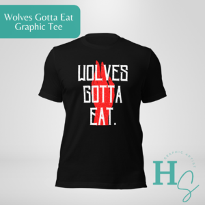 Wolves Gotta Eat Graphic Tee Adult Unisex Fit